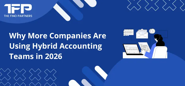 Why More Companies Are Using Hybrid Accounting Teams in 2026